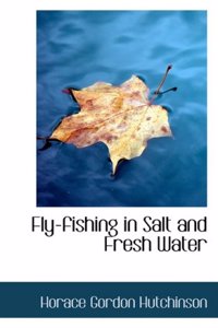 Fly-Fishing in Salt and Fresh Water