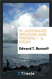 III. Automatic Speaking and Writing: -  A Study