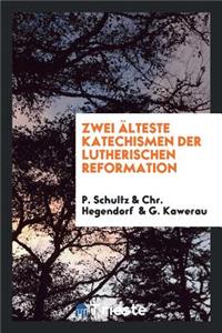 Zwei Ã?lteste Katechismen Der Lutherischen Reformation