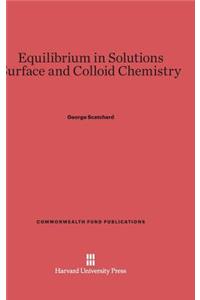 Equilibrium in Solutions and Surface and Colloid Chemistry