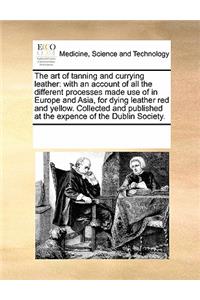 The Art of Tanning and Currying Leather