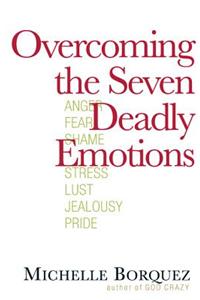 Overcoming the Seven Deadly Emotions