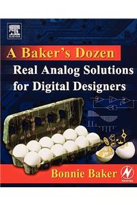 Baker's Dozen: Real Analog Solutions for Digital Designers