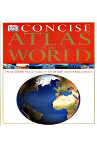 Dorling Kindersley Concise Atlas of the World (World Atlas)