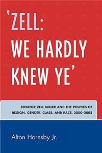 'Zell: We Hardly Knew Ye'