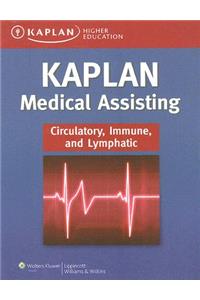 Kaplan Medical Assisting: Circulatory, Immune, and Lymphatic