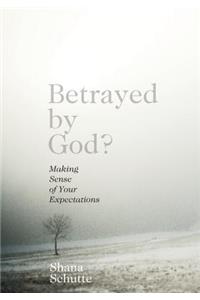 Betrayed by God?