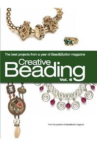 Creative Beading, Volume 6: The Best Projects from a Year of Bead&Button Magazine
