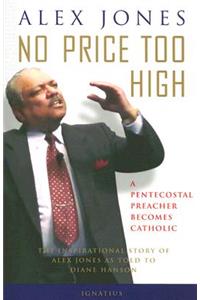 No Price Too High: A Penecostal Preacher Becomes Catholic