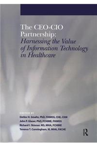 The Ceo-CIO Partnership: Harnessing the Value of Information Technology in Healthcare