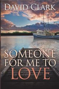 Someone For Me To Love