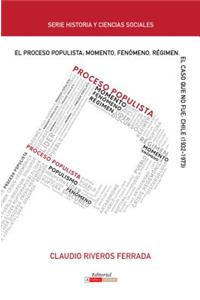 El Proceso Populista: Momento, Fenomeno y Regimen
