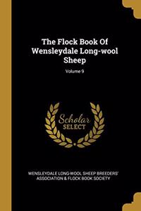 Flock Book Of Wensleydale Long-wool Sheep; Volume 9