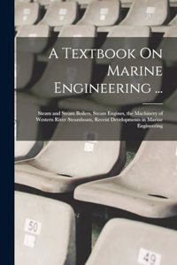 Textbook On Marine Engineering ...