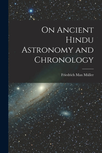 On Ancient Hindu Astronomy and Chronology