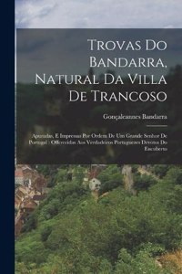 Trovas Do Bandarra, Natural Da Villa De Trancoso