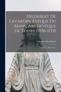 Hildebert De Lavardin, Évêque Du Mans, Archevêque De Tours (1056-1133)