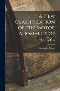 New Classification of the Motor Anomalies of the Eye