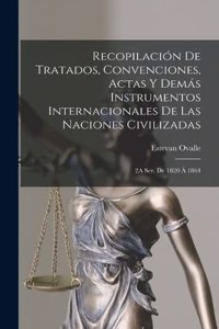 Recopilación De Tratados, Convenciones, Actas Y Demás Instrumentos Internacionales De Las Naciones Civilizadas