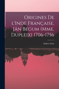 Origines de l'Inde française, Jân Begum (Mme. Dupleix) 1706-1756