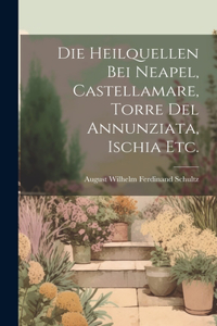 Heilquellen bei Neapel, Castellamare, Torre del Annunziata, Ischia etc.