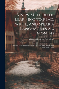 New Method of Learning to Read, Write, and Speak a Language in Six Months