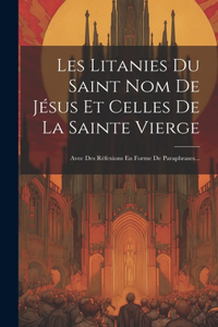 Les Litanies Du Saint Nom De Jésus Et Celles De La Sainte Vierge