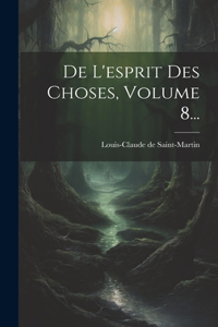 De L'esprit Des Choses, Volume 8...