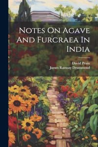 Notes On Agave And Furcraea In India