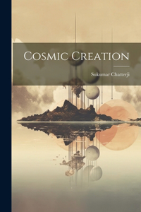 Cosmic Creation