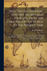 Sketches of Universal History, Sacred and Profane, From the Creation of the World to the Present Time