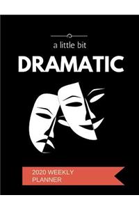 A Little Bit Dramatic 2020 Weekly Planner