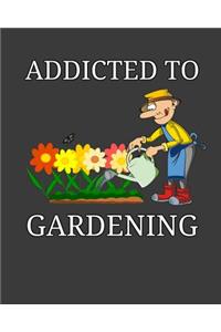 Addicted To Gardening