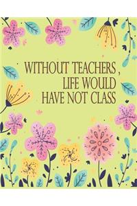 Without Teachers, Life Would Have Not Class
