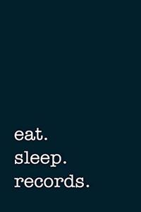 eat. sleep. records. - Lined Notebook