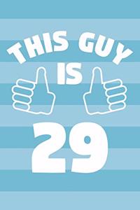 Notebook for 29 Year Old Man - This Guy Is 29 Years Old - Mens Journal - 29th Birthday Gift For Men