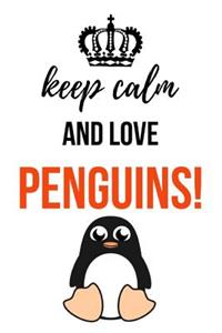 Keep Calm And Love Penguins!