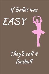If Ballet was EASY They'd call it football