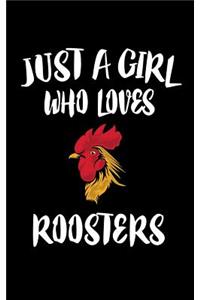 Just A Girl Who Loves Roosters