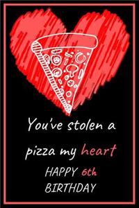 You've Stolen a Pizza My Heart Happy 6th Birthday - Pizza Pun