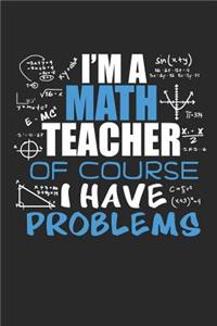 I'm A Math Teacher Of Course I Have Problems