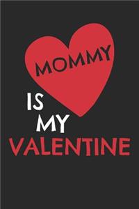 Valentine's Day Notebook - Kids Mommy Is My Valentine Cute Valentine's Day Gift For Kids - Valentine's Day Journal
