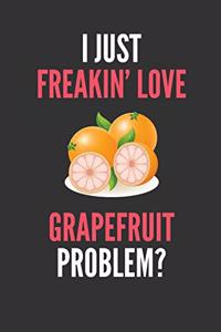 I Just Freakin' Love Grapefruits