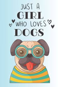 Just A Girl Who Loves Dogs
