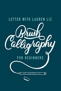 Letter With Lauren Liz: Brush Lettering For Beginners