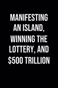 Manifesting An Island Winning The Lottery And 500 Trillion