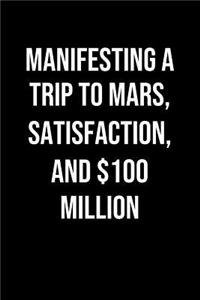 Manifesting A Trip To Mars Satisfaction And 100 Million