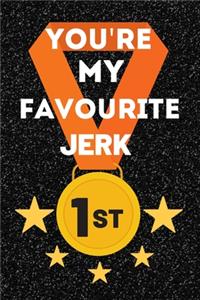 You're My Favourite Jerk