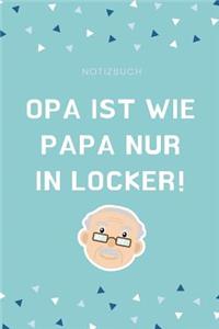 Notizbuch Opa Ist Wie Papa Nur in Locker!