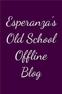 Esperanza's Old School Offline Blog